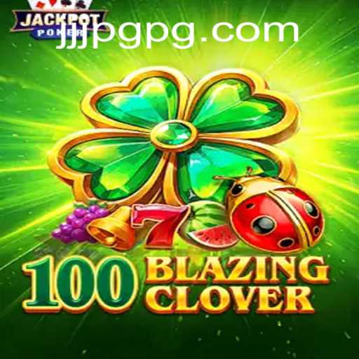 The World of 100BlazingClover: A Comprehensive Overview